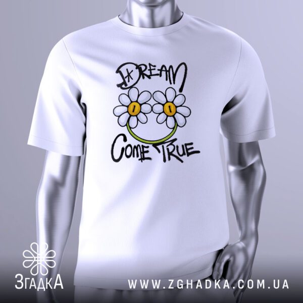 Футболка Dream Come True: Біла футболка з принтом "I DREAM COME TRUE" та двома ромашками-смайликами.