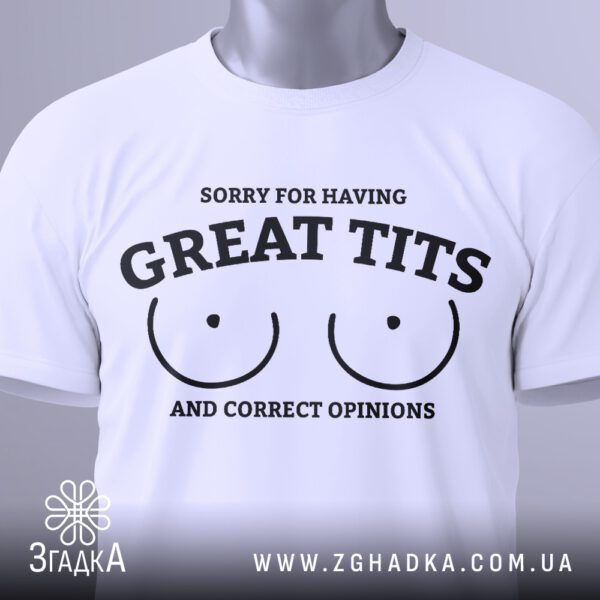 Футболка Great Tits Opinions - фраза "SORRY FOR HAVING".