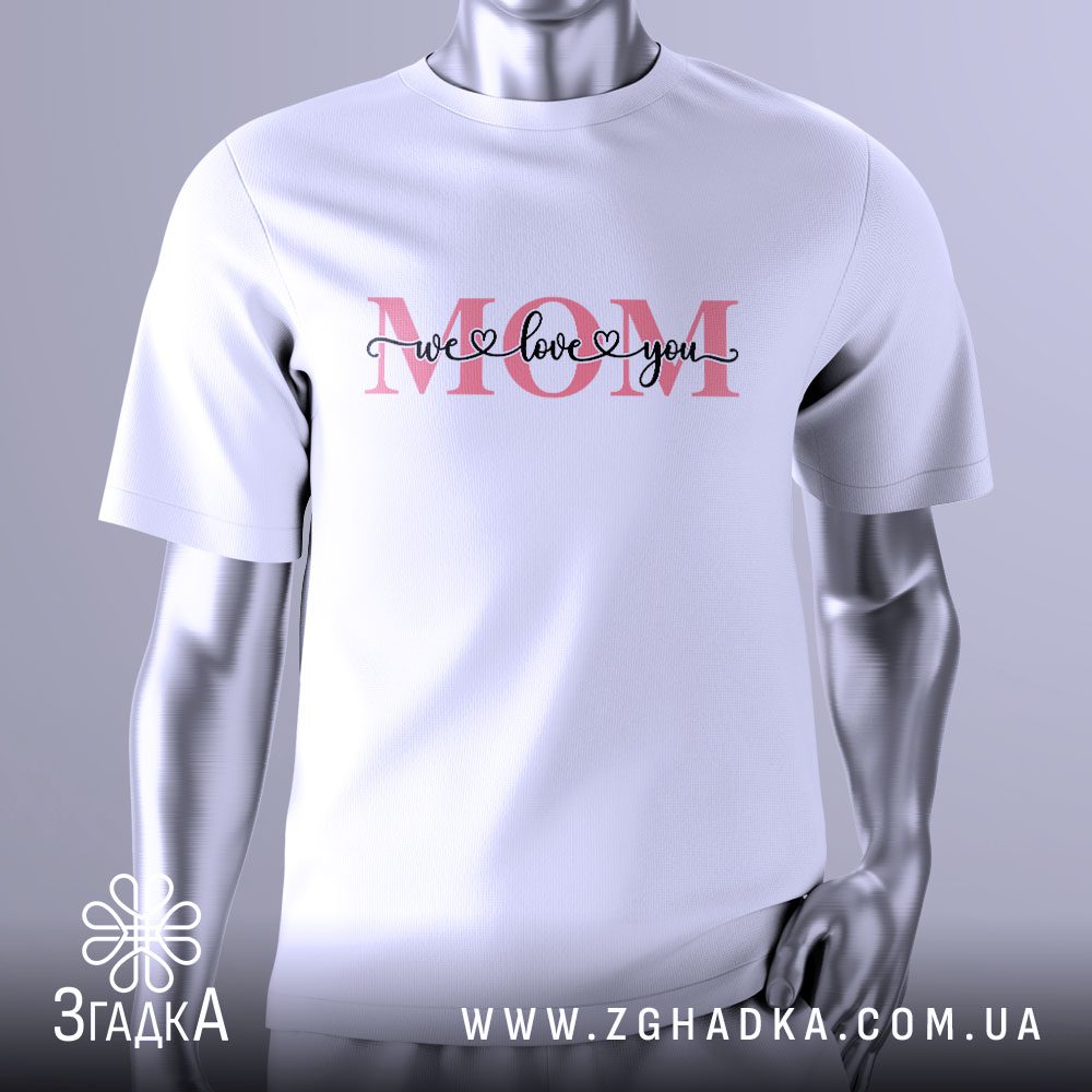 Футболка We Love Mom з написом для мами.
