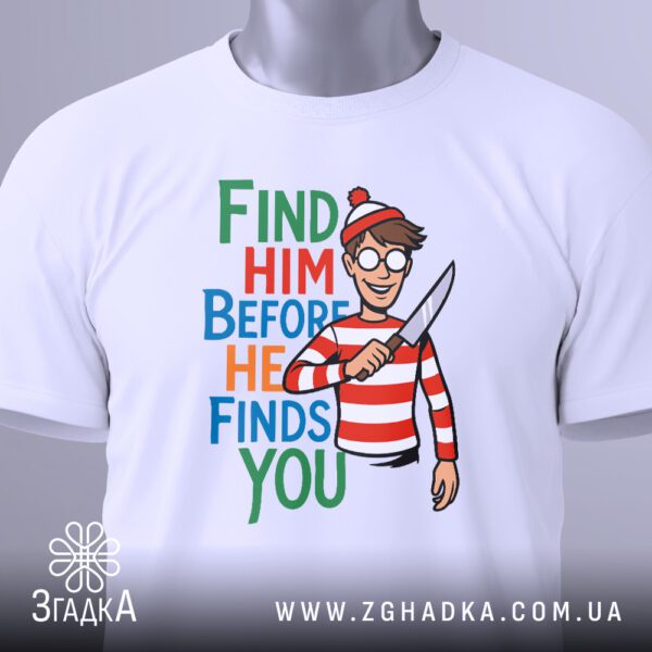 Футболка Знайди Його Валлі - напис "BEFORE HE FINDS YOU".