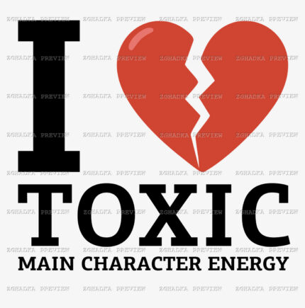 Принт «I love toxic — main character energy» — прев’ю дизайну